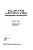 Cover of: Regulatory change in an atmosphere of crisis: current implications of the Roosevelt years