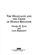 Cover of: The Holocaust and the crisis of human behavior by George M. Kren