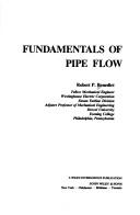Fundamentals of pipe flow by Robert P. Benedict