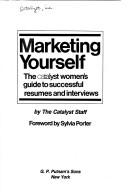 Cover of: Marketing yourself: the Catalyst women's guide to successful resumes and interviews