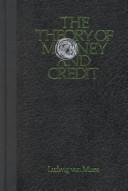 Cover of: The theory of money and credit: translated from the German by H.E. Batson.