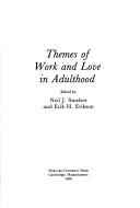 Cover of: Themes of work and love in adulthood by edited by Neil J. Smelser and Erik H. Erikson.