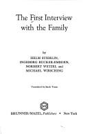 Cover of: The first interview with the family by by Helm Stierlin ... [et al.] ; translated by Sarah Tooze.