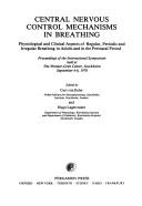 Cover of: Central nervous control mechanisms in breathing: physiological and clinical aspects of regular, periodic, and irregular breathing in adults and in the perinatal period : proceedings of the international symposium held at the Wenner-Gren Center, Stockholm, September 4-6, 1978