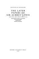 The later papers of Sir Aubrey Lewis