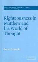 Righteousness in Matthew and his world of thought by Benno Przybylski