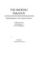 Cover of: The smoking paradox: public regulation in the cigarette industry