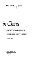 Cover of: Politics & purges in China: rectification and the decline of party norms, 1950-1965