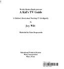 Cover of: A kid's TV guide: a children's book about watching TV intelligently