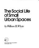 The social life of small urban spaces by William Hollingsworth Whyte