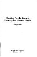 Cover of: Planting for the future: forestry for human needs
