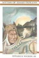 Cover of: Myths of Idaho Indians by Deward E. Walker