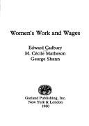 Cover of: Women's work and wages by Edward Cadbury