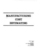 Cover of: Manufacturing cost estimating