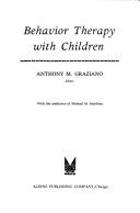 Cover of: Behavior therapy with children. by Anthony M. Graziano