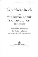 Cover of: Republic to Reich: the making of the Nazi revolution, ten essays
