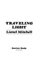 Cover of: Traveling light | Lionel Mitchell