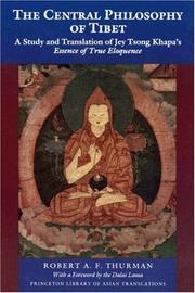 The central philosophy of Tibet : a study and translation of Jey Tsong Khapa's Essence of true eloquence