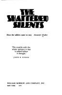 Cover of: The shattered silents: how the talkies came to stay