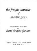 The fragile miracle of Martin Gray by David Douglas Duncan