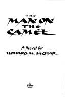Cover of: The man on the camel: a novel