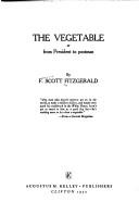The vegetable, or, From president to postman by F. Scott Fitzgerald