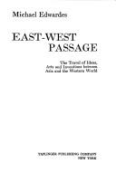 Cover of: East-West passage: the travel of ideas, arts, and inventions between Asia and the Western world.