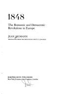 1848: the romantic and democratic revolutions in Europe by Jean Sigmann