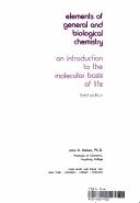 Cover of: Elements of general and biological chemistry: an introduction to the molecular basis of life