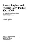 Russia, England and Swedish party politics 1762-1766 by Michael F. Metcalf