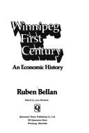 Cover of: Winnipeg, first century: an economic history