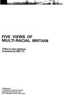 Five views of multi-racial Britain : talks on race relations broadcast by BBC TV