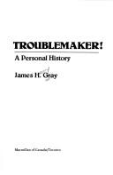 Cover of: Troublemaker!: a personal history