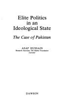 Cover of: Elite politics in an ideological state: the case of Pakistan