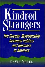 Cover of: Kindred strangers: the uneasy relationship between politics and business in America