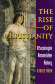 Cover of: The rise of Christianity: a sociologist reconsiders history