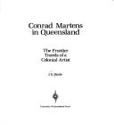 Conrad Martens in Queensland : the frontier travels of a colonial artist