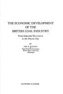 The economic development of the British coal industry : from Industrial Revolution to the present day