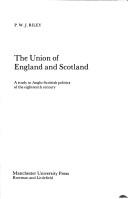 Cover of: The union of England and Scotland: a study in Anglo-Scottish politics of the eighteenth century