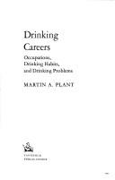 Cover of: Drinking careers: occupations, drinking habits, and drinking problems