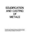 Solidification and casting of metals : proceedings of an international conference on solidification, organized jointly by the Sheffield Metallurgical and Engineering Association and the University of 