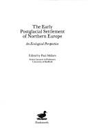 Cover of: The Early postglacial settlement of Northern Europe: an ecological perspective