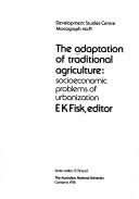 Cover of: The Adaptation of traditional agriculture: socioeconomic problems of urbanization