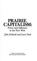 Cover of: Prairie capitalism: power and influence in the New West