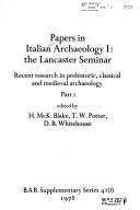 Papers in Italian archaeology 1 : the Lancaster seminar : recent research in prehistoric, classical and medieval archaeology