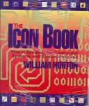Cover of: The icon book: visual symbols for computer systems and documentation