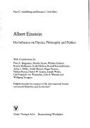 Cover of: Albert Einstein: his influence on physics, philosophy and politics