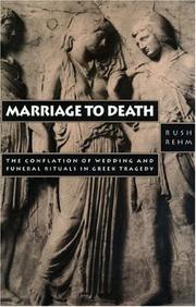 Cover of: Marriage to death: the conflation of wedding and funeral rituals in Greek tragedy