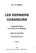 Cover of: Les derniers chasseurs: l'Epipaléolithique en France et en Belgique : essai de synthèse
