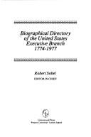 Biographical directory of the United States executive branch, 1774-1977